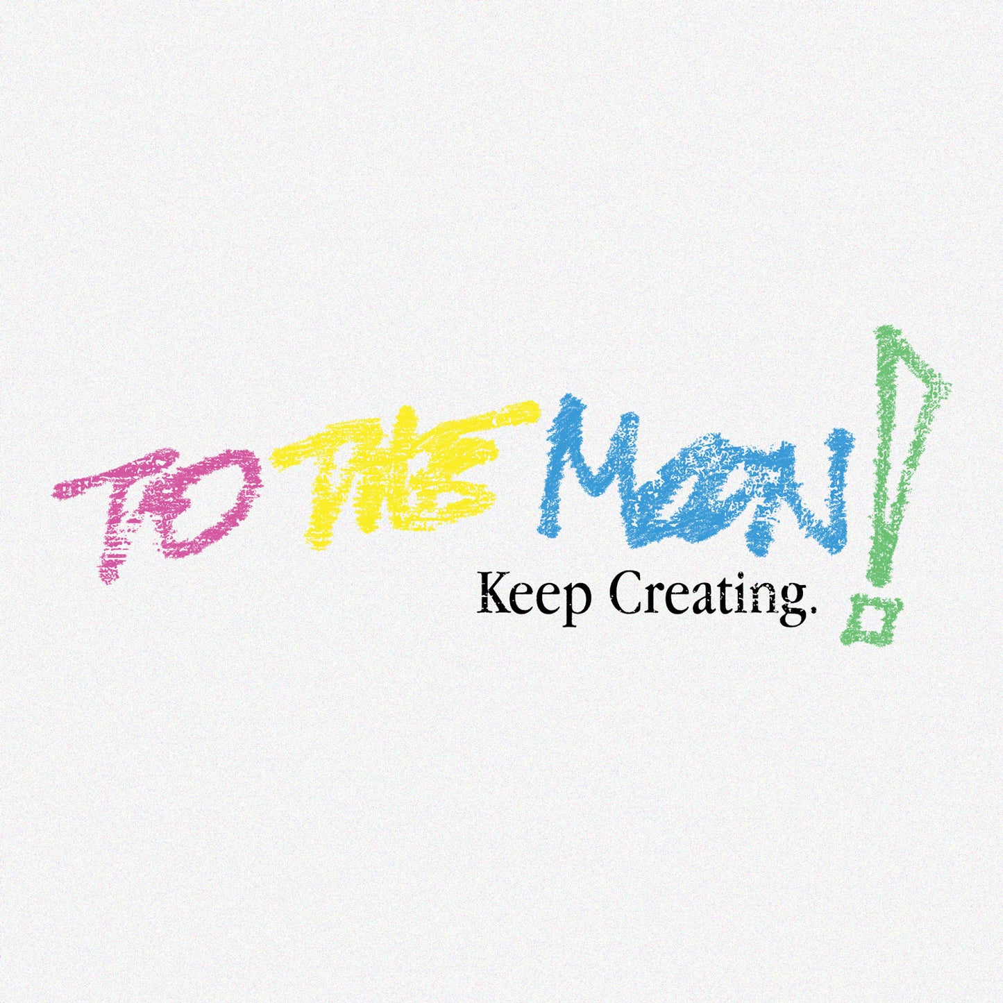 TO THE MOON "KEEP CREATING" TEE - WHITE